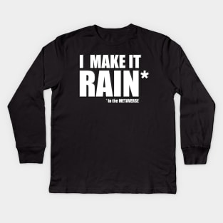 I make it Rain in the METAVERSE Kids Long Sleeve T-Shirt